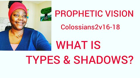 What is TYPES and shadows?Prophetic Dream