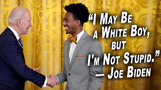'I May Be a White Boy, but I'm Not Stupid' — Joe Biden