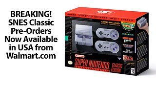 BREAKING! SNES Classic Preorders Now Available in USA!!