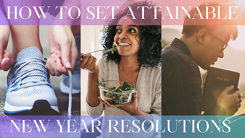 Stop Setting Unattainable, Unfulfilling New Years Resolutions!