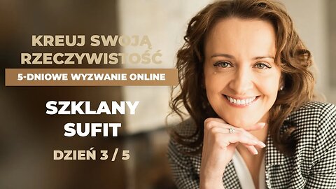 Szklany Sufit | 5-Dniowe Wyzwanie | Kreuj Swoją Rzeczywistość