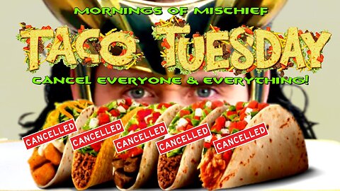 Taco Tuesday - Cancel Everyone & Everything!