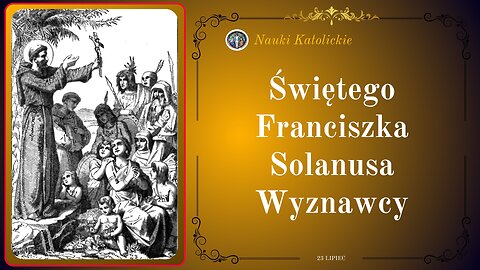 Świętego Franciszka Solanusa Wyznawcy | 23 Lipiec