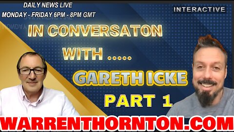 WARREN THORNTON IN CONVERSATION WITH GARETH ICKE - PART 1