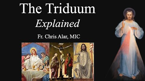 Explaining the Faith - The Triduum: Explained