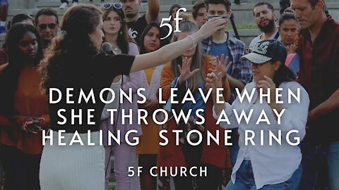 Demons Leave When She Throws Away Healing Stone Ring | 5F Church