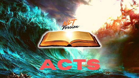 Reading ACTS (NLT) Chapters 1-28