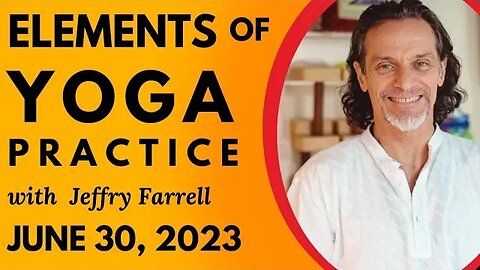 Elements of Yoga Practice // 6-30-2023 // Group Yoga Session with Jeffry Farrell