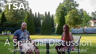 Spiritual Discussion with Mikal - Outake