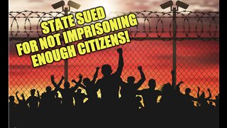 Sued For Not Imprisoning Enough Americans!