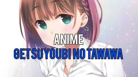 Anime Getsuyoubi no Tawawa
