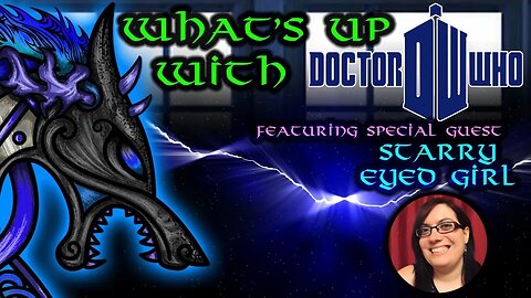 YOUTUBE TALK - DR WHO WITH STARRY EYED GIRL!