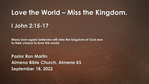Love the World - Miss the Kingdom - I John 2:15-17