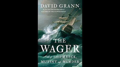 The Wager: A Tale of Shipwreck, Mutiny and Murder - David Grann - Crítica