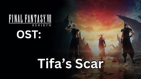 FFVII Rebirth OST: Tifa's Scar