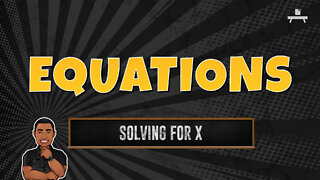 Equations | Solving for X