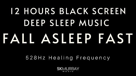 Fall Asleep FAST, 12 hours Black Screen, Deep Sleep Repetitive 528Hz Music, Instantly Reduce Stress
