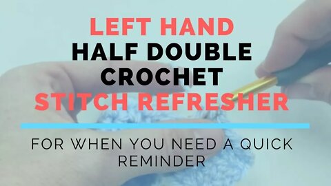 Left Hand Half Double Crochet Super Fast Stitch Refresher Tutorial