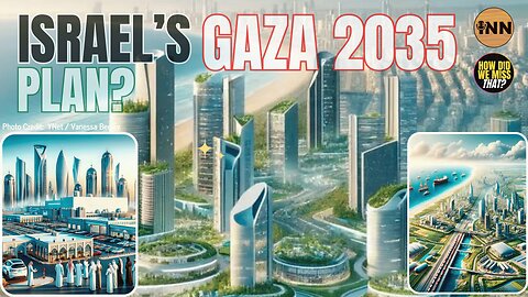 Gaza 2035 Plan - Israel Clearly Has Included NO Plan for Palestinian People