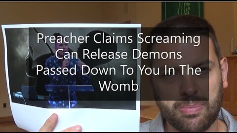 Preacher Claims Screaming Can Release Demons Passed Down To You In The Womb