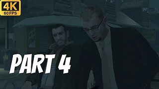 GRAND THEFT AUTO IV Walkthrough Gameplay Part 4 [4K 60FPS] - No Commentary (Full Game)