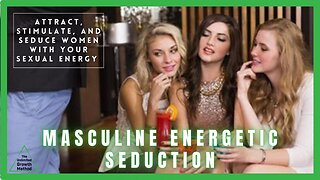 Masculine Superpowers - Sexual Energetic Seduction | Enhanced Abilities Gained From Semen Retention