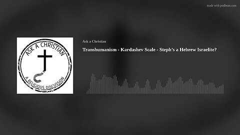 Transhumanism - Kardashev Scale - Steph's a Hebrew Israelite?