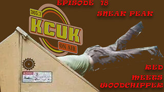 KCUK EP 18 Sneak Peak: Red Meets Woodchipper