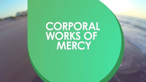 Corporal Works of Mercy