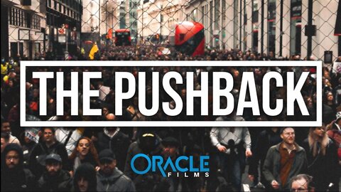 THE PUSHBACK - Oracle Films - The Day The World Stood Together (Apr 2021)