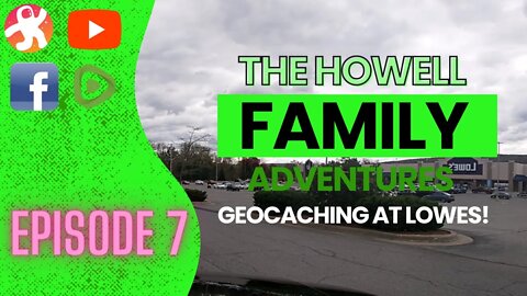Geocaching Episdoe 7 | Geocaching at Lowes | The Howell Family Adventures