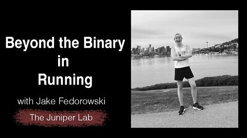 Run Beyond The Binary - An Open Letter on Inclusivity w/ Jake Fedorowski - The Juniper Lab Podcast