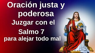 Poderosa Oración Justo Juez con el Salmo 7 para alejar todo mal