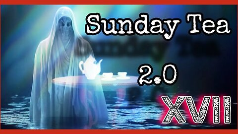 The Sunday Tea 2.0 XVII - Feat. Bad Boi Tragic, Alex Glitter & Ritalin