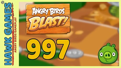 Angry Birds Blast Level 997 - 3 Stars Walkthrough, No Boosters
