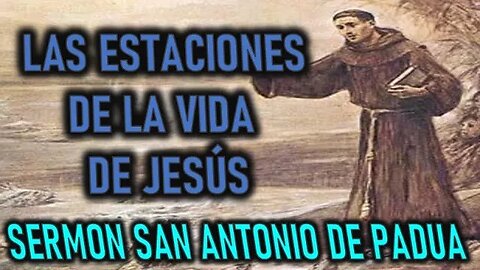 LAS ESTACIONES DE LA VIDA DE JESUS - SERMONES DE SAN ANTONIO DE PADUA