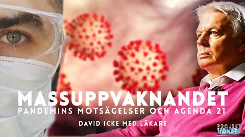 MASSUPPVAKNANDET: Pandemins Motsägelser och Agenda 21 - David Icke med Läkare (Svensk Text)