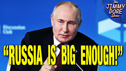 “Ukraine War Is NOT About Expanding Russian Territory!” – Vladimir Putin