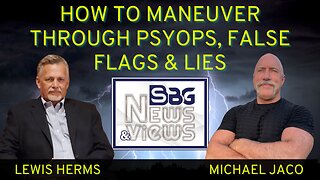 HOW TO MANEUVER THROUGH PSYOPS, FALSE FLAGS AND LIES