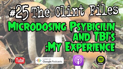#25 Micro dosing and TBI's my experience, The Clint Files