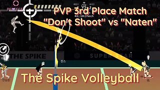 The Spike Volleyball - PVP 3rd Place Match - "Naten" vs "Don't Shoot" - WITH Commentary