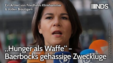 „Hunger als Waffe“ – Baerbocks gehässige Zwecklüge | Friedhelm Klinkhammer & Volker Bräutigam NDS