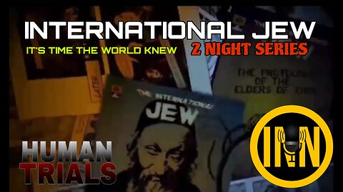 HUMAN TRIALS - THE INTERNATIONAL JEW: