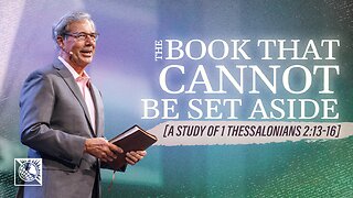 The Book that Cannot Be Set Aside [A Study of 1 Thessalonians 2:13-16]