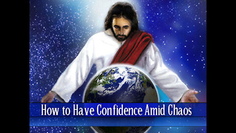 03 - How to Have Confidence Amid Chaos