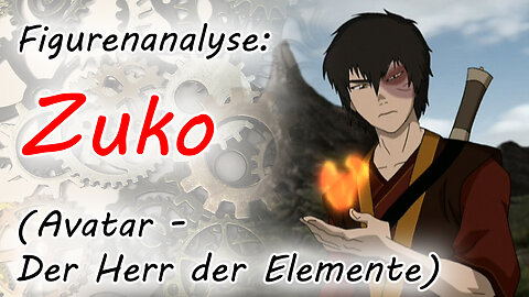 Figurenanalyse von Prinz Zuko (Avatar - Der Herr der Elemente)