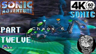 (PART 12) Sonic Adventure 4k [Chaos 6] SONIC