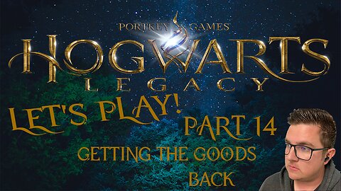 Getting the Goods Back! Hogwarts Legacy Let's Play! Part 14