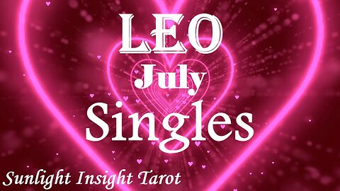 Leo *Expressing Their Feelings For You, Loving You The Way You Should Be Loved* July 2023 Singles