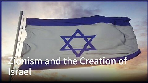 Zionism and the Creation of Israel